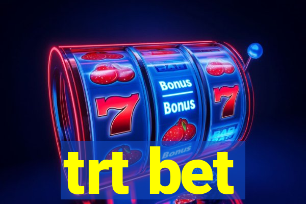 trt bet